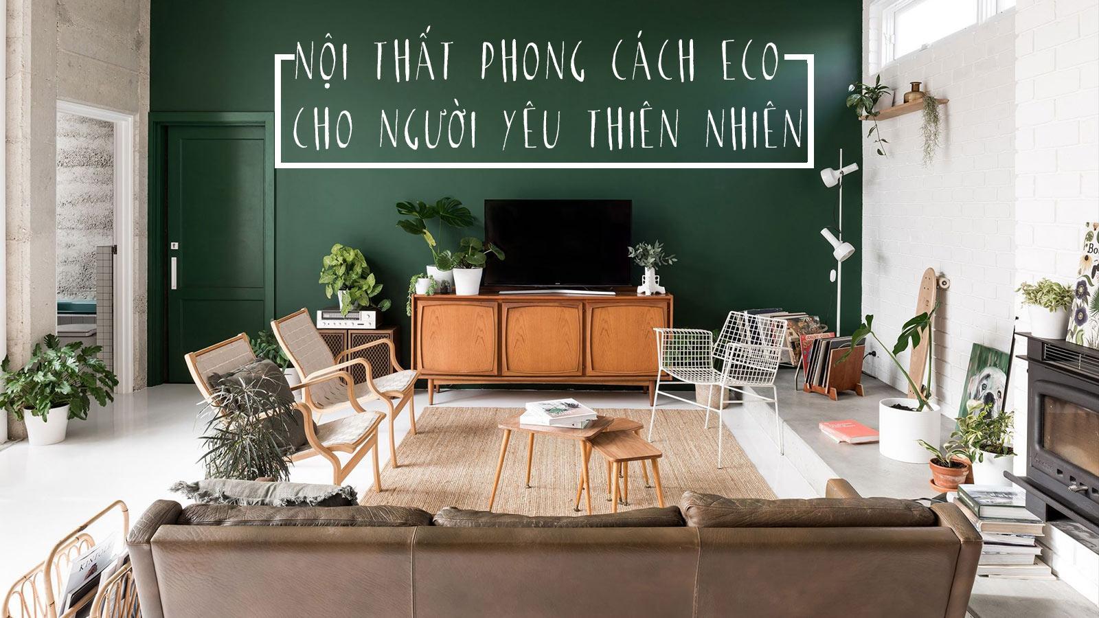 Thiết kế nội thất căn hộ phong cách Eco cho người yêu thiên nhiên